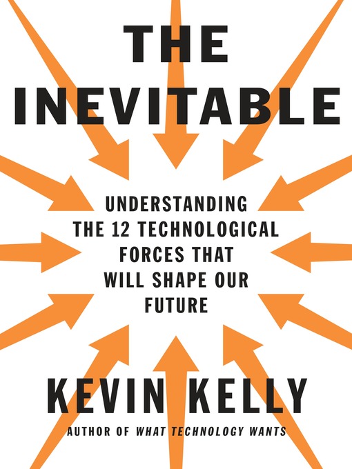 Title details for The Inevitable by Kevin Kelly - Available